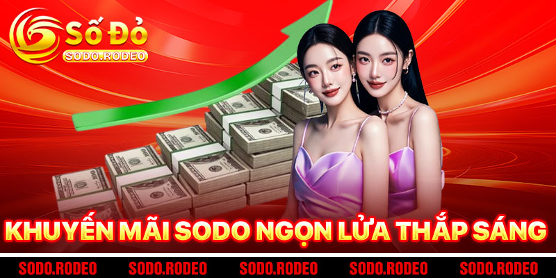 Khuyến Mãi SODO - Ngọn Lửa Thắp Sáng Cuộc Chơi