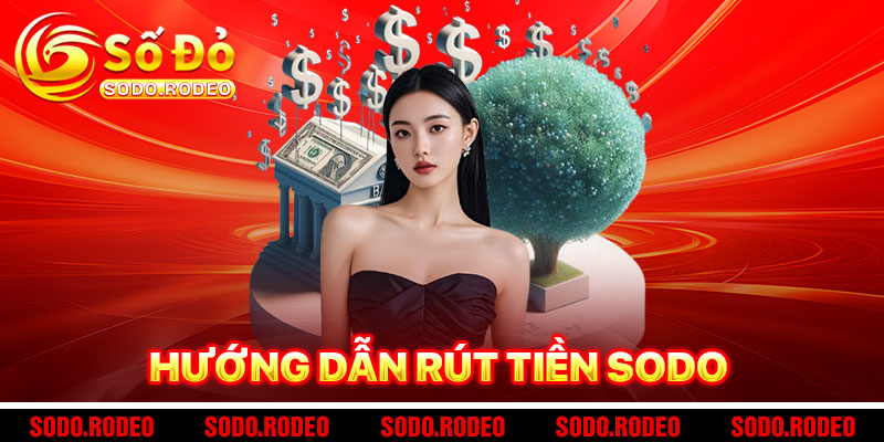 Hướng Dẫn Rút Tiền SODO Từng Bước Một