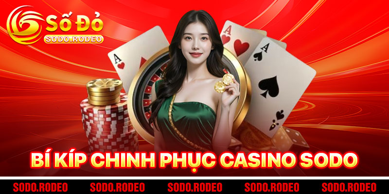 Bí Kíp Chinh Phục Casino SODO
