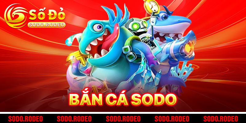 Bắn Cá SODO